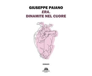 Libri Giuseppe Paiano - Era. Dinamite nel cuore - 2020