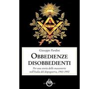 Le obbedienze disobbedienti. Per una storia delle massonerie nell'Italia d...
