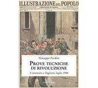 Libri Giuseppe Pardini - Prove Tecniche Di Rivoluzione. L'Attentato A Togliatti,