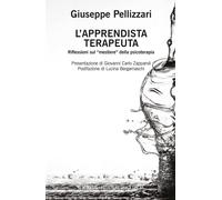Libri Giuseppe Pellizzari - L' Apprendista Terapeuta. Ediz. Ampliata