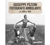 Libri Giuseppe Pezzini. Fotografo Ambulante Dal 1935 Al 1952. Catalogo Della Mos