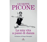 Libri Giuseppe Picone - La mia vita a passi di danza - 2024