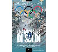 Libri Giuseppe Pietrobelli - Una Montagna Di Soldi. Sprechi, Incompiute E Affari