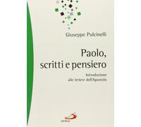 Libri Giuseppe Pulcinelli - Paolo, Scritti E Pensiero. Introduzione Alle Lettere