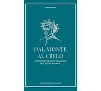 Libri Giuseppe Reguzzoni - Dal Monte Al Cielo. Esperienza Poetica E Teologica Ne