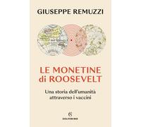 Le monetine di Roosevelt. Una storia dell'umanità attraverso i vaccini