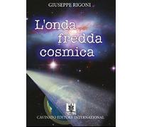 Libri Giuseppe Rigoni - L'Onda Fredda Cosmica