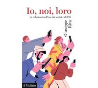 Libri Giuseppe Riva - Io, Noi, Loro. Le Relazioni Nell'era Dei Social E Dell'ia