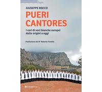 Libri Giuseppe Rocco - Pueri Cantores. I Cori Di Voci Bianche Europei Dalle Orig