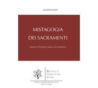 Libri Giuseppe Ruppi - Mistagogia Dei Sacramenti. Appunti Di Teologia Liturgico-