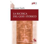 Libri Giuseppe Segalla - La ricerca del Gesù storico - 2010
