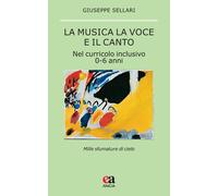 Libri Giuseppe Sellari - La Musica La Voce E Il Canto. Nel Curriculo Inclusivo 0