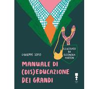 Libri Giuseppe Sofo - Manuale Di (Dis)Educazione Dei Grandi
