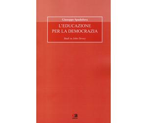 Libri Giuseppe Spadafora - L'Educazione Per La Democrazia. Studi Su John Dewey