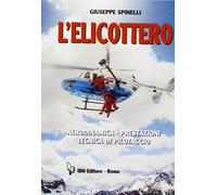 Libri Giuseppe Spinelli - L' Elicottero. Aerodinamica, Prestazioni, Tecnica Di P