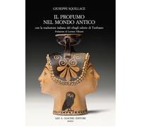 Libri Giuseppe Squillace - Il Profumo Nel Mondo Antico. Con La Traduzione Italia