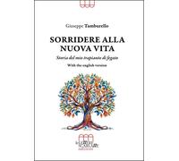 Sorridere alla nuova vita. Storia del mio trapianto di fegato. Ediz. italiana e inglese