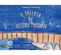 Libri Giuseppe Tarantino - A Ballata Ru' Viecchiu Marinaiu