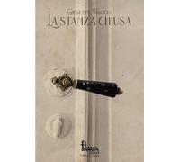 Libri Giuseppe Tirotto - La stanza chiusa - 2023 (In quiete)