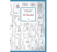 Libri Giuseppe Tomasi di Lampedusa - Ah Mussolini - 2019