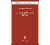 Libri Giuseppe Trautteur - Il prigioniero libero - 2020