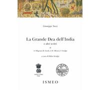Libri Giuseppe Tucci. La Grande Dea Dell'india E Altri Scritti