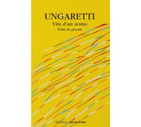 Libri Giuseppe Ungaretti - Vita d'un uomo. Tutte le poesie - 2026