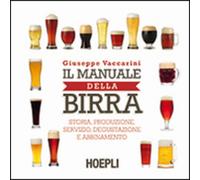 Libri Giuseppe Vaccarini - Il Manuale Della Birra. Storia, Produzione, Servizio,