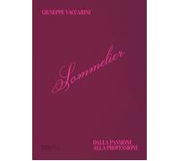 Libri Giuseppe Vaccarini - Sommelier. Dalla Passione Alla Professione