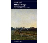Libri Giuseppe Zoppi - Il libro dell'alpe - 2016 (La rondine)