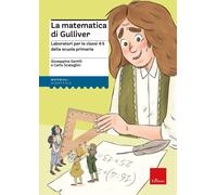La matematica di Gulliver. Laboratori per le classi 4-5 della scuola prima...