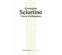 Libri Giuseppina Sciortino - Visioni d'abbandono - 2022