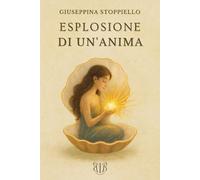 Libri Giuseppina Stoppiello - Esplosione Di Un'anima