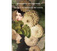 Libri Giuseppina Torregrossa - Corta E La Memoria Del Cuore