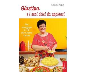 Libri Giustina Dibello - Giustina E I Suoi Dolci Da Applausi