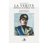 Libri Giusto Perretta - La Verita. Dongo 28 Aprile 1945