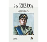 Libri Giusto Perretta - La verità. Dongo 28 aprile 1945 - 2011