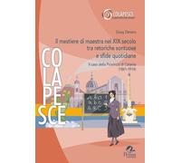 Libri Giusy Denaro - Il Mestiere Di Maestra Nel Xix Secolo Tra Retoriche Sontuos