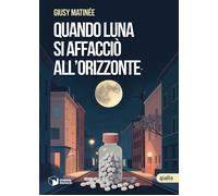 Libri Giusy MatinÃ©e - Quando Luna Si Affaccio All'orizzonte