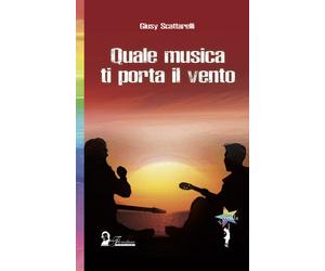 Libri Giusy Scattarelli - Quale musica ti porta il vento - 2023