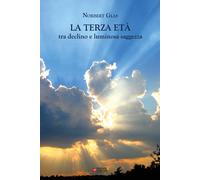 Libri Glas Norbert - La Terza Eta: Tra Declino E Luminosa Saggezza