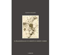 Libri Glauco Giuliano - Il Pellegrinaggio In Oriente Di Henry Corbin