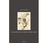 Libri Glauco Giuliano - Il Pellegrinaggio In Oriente Di Henry Corbin