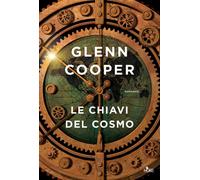 Libri Glenn Cooper - Le Chiavi Del Cosmo