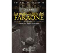 La maledizione del faraone. La vera storia di Howard Carter e della straordinaria scoperta della tomba di Tutankhamon