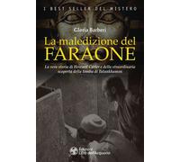 La maledizione del faraone. La vera storia di Howard Carter e della straordinaria scoperta della tomba di Tutankhamon