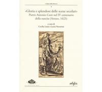 Libri Gloria E Splendore Delle Scene Secolari. Pietro Antonio Cesti Nel IV Cente
