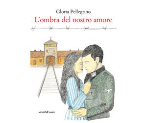 Libri Gloria Pellegrino - L'ombra del nostro amore - 2018