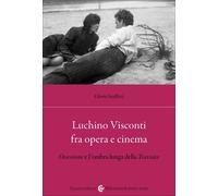 Libri Gloria Staffieri - Luchino Visconti Fra Opera E Cinema. Ossessione E L'omb