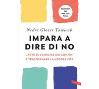 Libri Glover Tawwab Nedra - Impara A Dire Di No. L'arte Di Stabilire Dei Confini